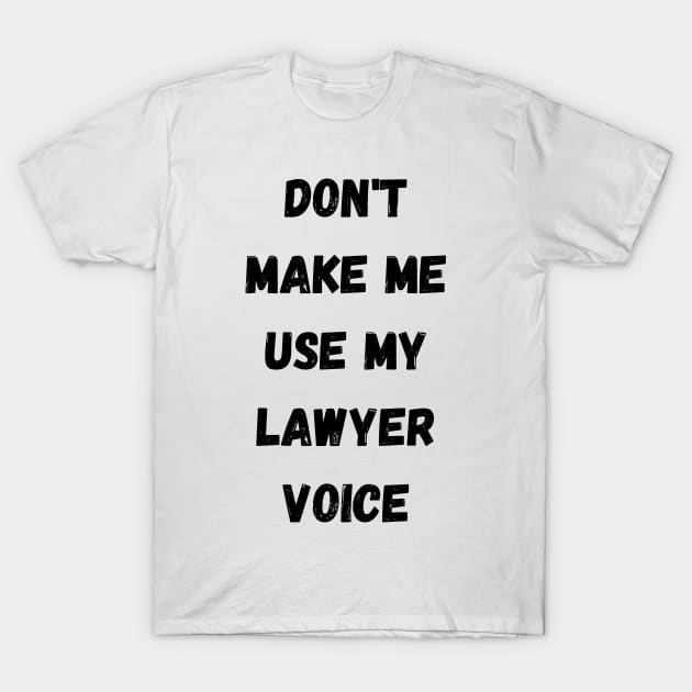 Don't make me use my T-Shirt by Digital printa